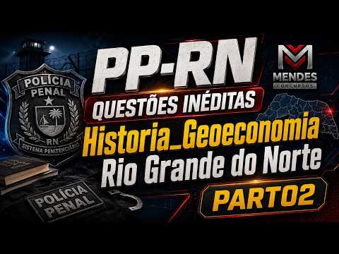 PP-RN QUESTÕES INÉDITAS Historia Geoeconomia Rio Grande do Norte PART 02 #PPRN #concurso