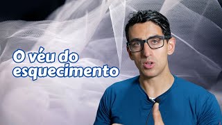 O que é o véu do esquecimento? Quando ele será retirado?
