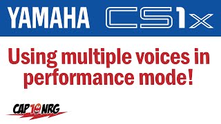 Using the CS1x Performance Mode : Multitimbral Performance Voices!!