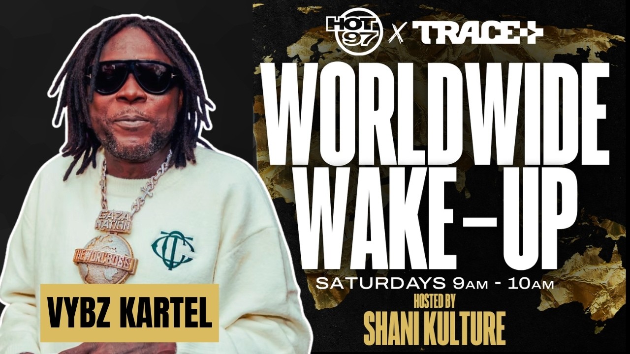 Vybz Kartel Talks Dancehall, Legacy & Global Impact | HOT 97 × TRACE WorldwideWake-Upw/Shani Kulture