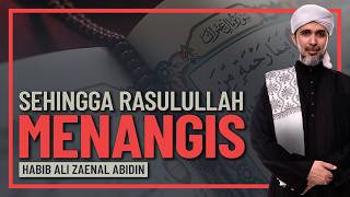 Habib Ali Zaenal Abidin - Ayat Al Quran Ini Buat Nabi Menangis