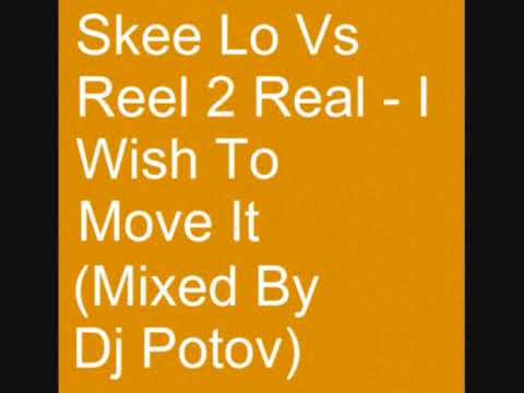 Skee Lo Vs Reel 2 Real - I Wish To Move It