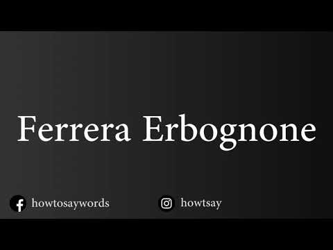 How To Pronounce Ferrera Erbognone