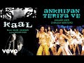 Ankhiyan Teriya Ve Best Audio Song Kaal John Abraham Esha Deol Kailash Kher Karan Johar