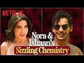 Ishaan Khatter S INCREDIBLE Chemistry With Nora Fatehi The Royals Netflix India