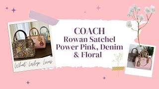 I Didn’t Expect This… Coach Rowan Satchel in Powder Pink, Denim & Floral 🌸