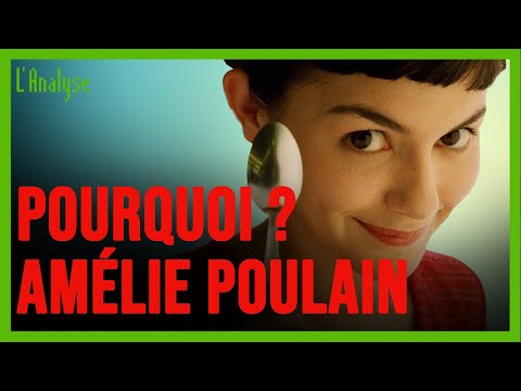 POURQUOI Amélie Poulain ? - L'Analyse