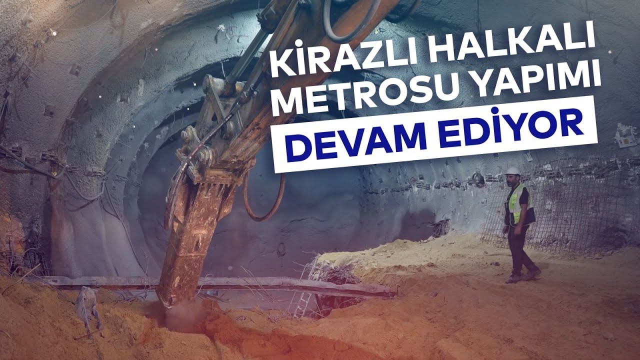 KİRAZLI HALKALI METROSU YAPIMI DEVAM EDİYOR