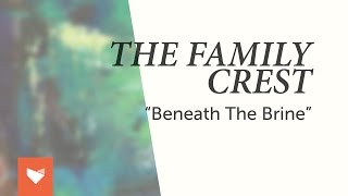 The Family Crest - "Beneath the Brine"