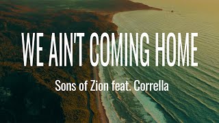 Sons of Zion - We Ain't Coming Home (Official Lyric Video) ft. Corrella