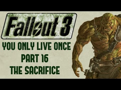 Fallout 3: You Only Live Once - Part 16 - The Sacrifice