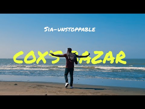 Sia- Unstoppable | Cinematic Cox’s Bazar | Intro | Cox’s Bazar Tour 2022