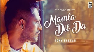 Mamla Dil Da ( Full Video )  Tony Kakkar  Desi Mus