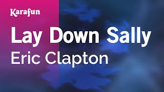 Lay Down Sally - Eric Clapton | Karaoke Version | KaraFun
