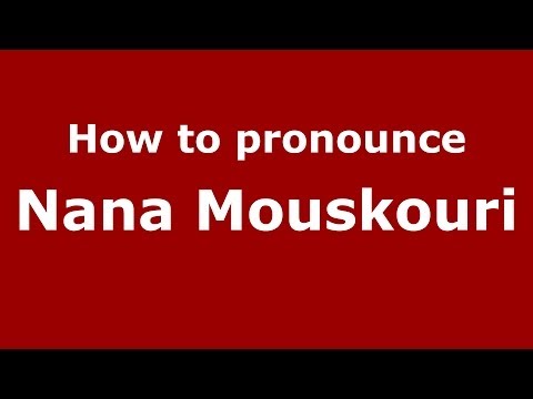 How to Pronounce Nana Mouskouri - PronounceNames.com