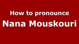 How to pronounce Nana Mouskouri