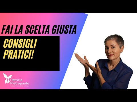 6 CONSIGLI PER FARE LA SCELTA GIUSTA