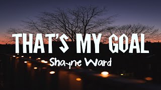 Shayne Ward - That&#39;s My Goal (Lyrics)