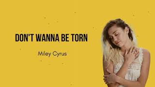 Don&#39;t Wanna Be Torn - Miley Cyrus Lyrics