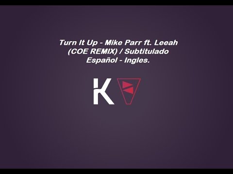 Turn It Up - Mike Parr ft. Leeah (COE REMIX) / Subtitulado Español - Ingles.