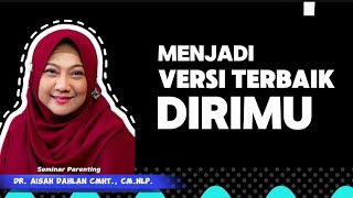 Download lagu dr. Aisah Dahlan, CMHt., CM.NLP. - MENJADI VERSI TERBAIK DIRIMU 😊 mp3
