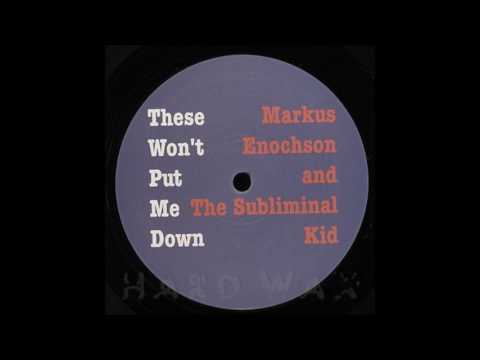 Markus Enochson & The Subliminal Kid - These Won't Put Me Down