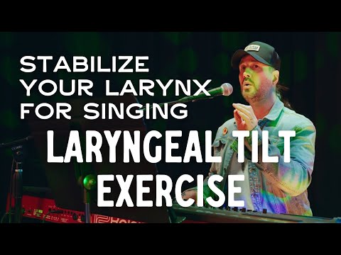 Stabilize Your Larynx for Singing - Laryngeal Tilt Exercise