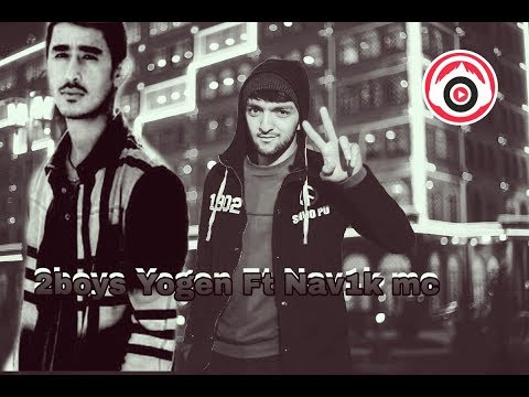 2boys yogen  ft iteam navik mc ey oshik эй ошик
