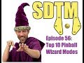 SDTM Episode 56: Top 10 Pinball Wizard Modes
