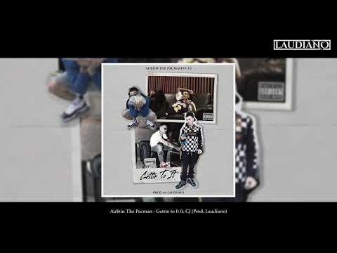 Au$tin the Pacman - Gettin to It ft. CJ (Prod. Laudiano) [New 2019]