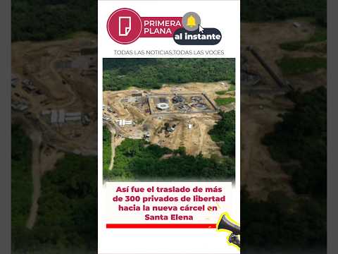 Así fue el traslado de más de 300 privados de libertad hacia la nueva cárcel en Santa Elena