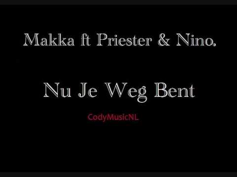 Makka ft Nino & Priester - Nu Je Weg Bent [ LYRICS ]