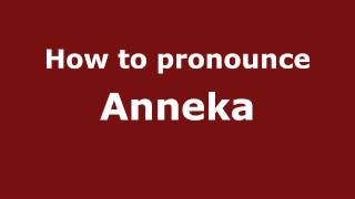 How to pronounce Anneka