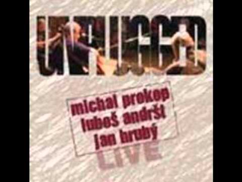 Dobrou Noc Ma Mila - Michal Prokop, Lubos Andrst a Jan Hruby - Unplugged [2009]