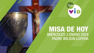 Misa de hoy ⛪ Miércoles 3 Enero de 2024, Padre Wilson Lopera #TeleVID #MisaDeHoy #Misa