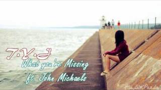 T.Y.J. - What You're Missing ft. John Michaels [w/ DL Link]