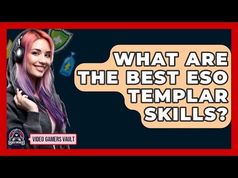 What Are The Best ESO Templar Skills? - Video Gamers Vault