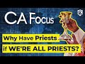 Why Have Priests if We're All Priests? | Karlo Broussard | Focus