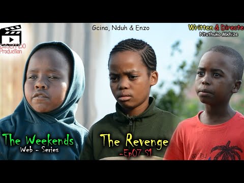 The Weekends - Ep07 The Revenge ( Gcina, Nduh & Enzo ) | Ezasembo Production 