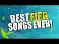 THE BEST FIFA SONGS EVER! THE BEST FIFA ...