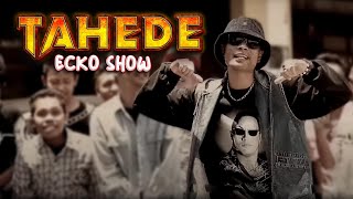 ECKO SHOW - TAHEDE (TAmpil HEll DopE) [ Music Video ]