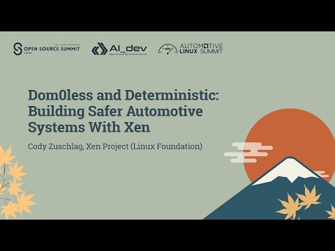 Dom0less and Deterministic: Building Safer Automotive Systems With Xen - Cody Zuschlag