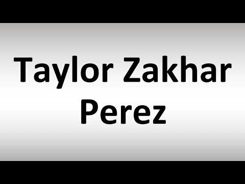 How to Pronounce Taylor Zakhar Perez