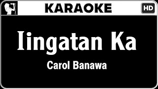 Carol Banawa - Iingatan Ka (Karaoke)