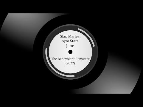Skip Marley, Ayra Starr | Jane | The Benevolent Remaster 2022