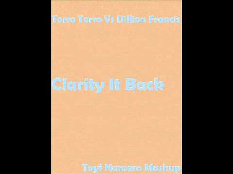 Torro Torro Vs Dillion Francis - Clarity It Back (Toyi Numero Mashup)