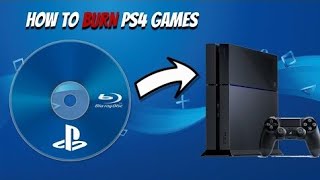 How To Burn PS4 Games to Disc