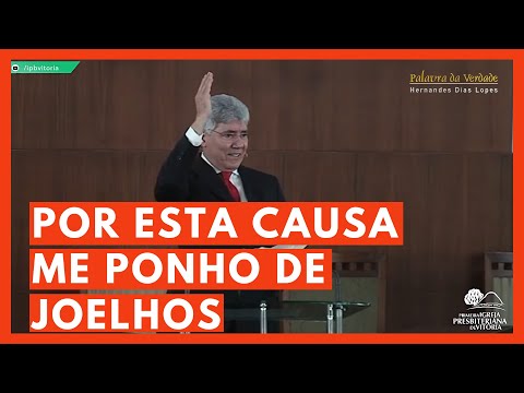 FOR THIS CAUSE, I GET ON MY KNEES - Hernandes Dias Lopes