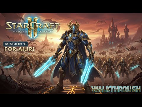StarCraft 2: Legacy of the Void Walkthrough | Mission 1: For Aiur!