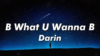 Darin - Be What You Wanna Be (Lyrics)